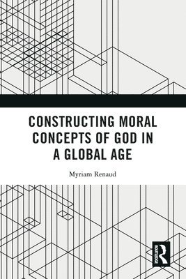 Constructing Moral Concepts of God in a Global Age 1