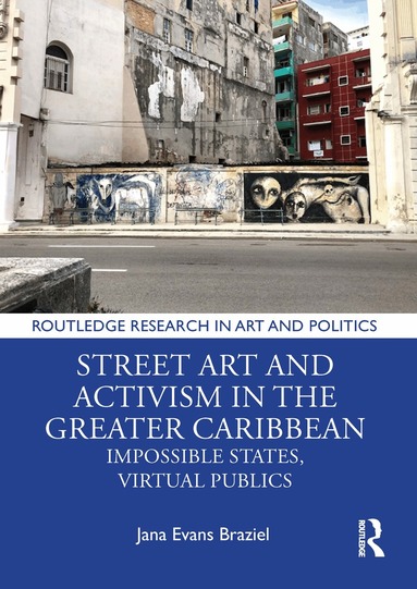 Jana Evans Braziel - Street Art and Activism in the Greater Caribbean, Inbunden