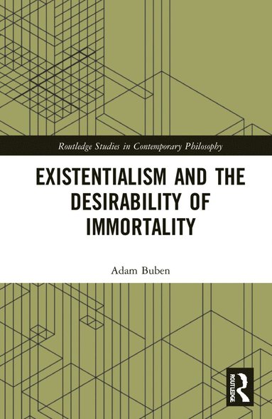 bokomslag Existentialism and the Desirability of Immortality
