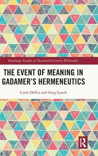 bokomslag The Event of Meaning in Gadamers Hermeneutics