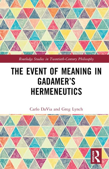 Carlo DaVia, Greg Lynch - Event of Meaning in Gadamer’s Hermeneutics, Inbunden