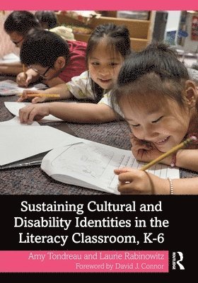 Amy Tondreau, Laurie Rabinowitz - Sustaining Cultural and Disability Identities in the Literacy Classroom, K-6, Häftad