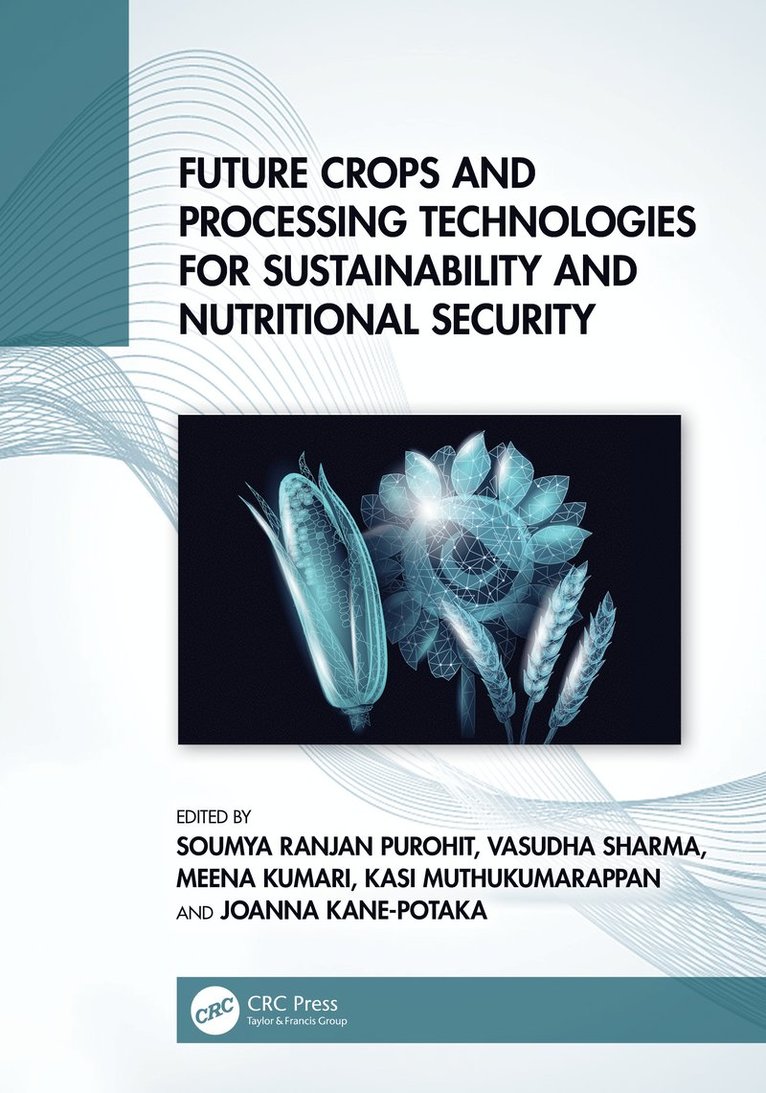 Soumya Ranjan Purohit, Vasudha Sharma, Meena Kumari, Kasi Muthukumarappan, Joanna Kane-Potaka, USA) Muthukumarappan, Kasi (South Dakota State University, Brookings - Future Crops and Processing Technologies for Sustainability and Nutritional Security, Inbunden