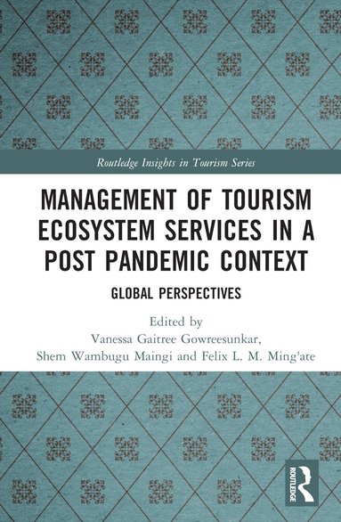 Vanessaa G. B. Gowreesunkar, Shem Wambugu Maingi, Felix Lamech Mogambi Ming'ate - Management of Tourism Ecosystem Services in a Post Pandemic Context, Inbunden