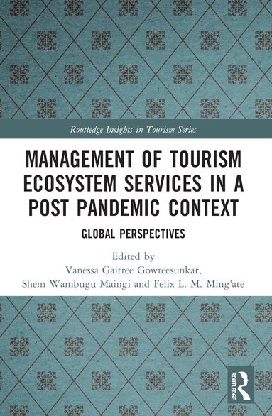 Vanessaa G. B. Gowreesunkar, Shem Wambugu Maingi, Felix Lamech Mogambi Ming'ate - Management of Tourism Ecosystem Services in a Post Pandemic Context, Häftad