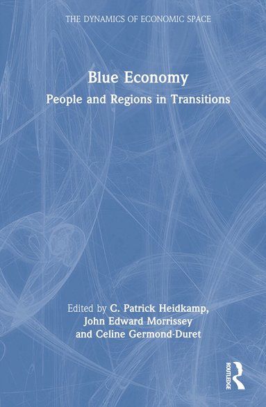 C. Patrick Heidkamp, John Edward Morrissey, Celine Germond Duret - Blue Economy, Inbunden