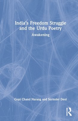 Gopi Chand Narang - India’s Freedom Struggle and the Urdu Poetry, Inbunden