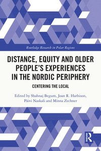 bokomslag Distance, Equity and Older Peoples Experiences in the Nordic Periphery