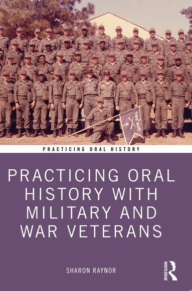 Sharon Raynor - Practicing Oral History with Military and War Veterans, Häftad