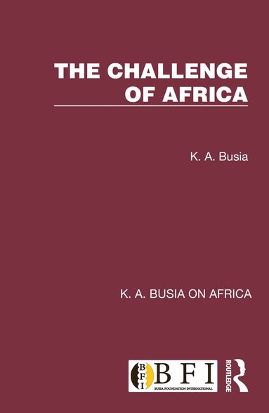 K. A. Busia - Challenge of Africa, Häftad