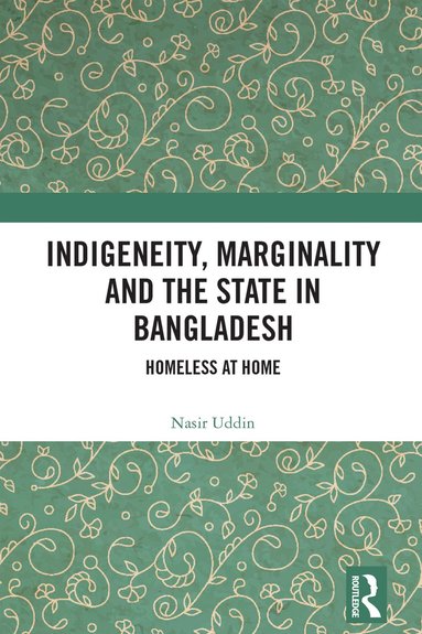 bokomslag Indigeneity, Marginality and the State in Bangladesh