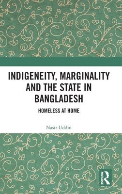 Indigeneity, Marginality and the State in Bangladesh 1