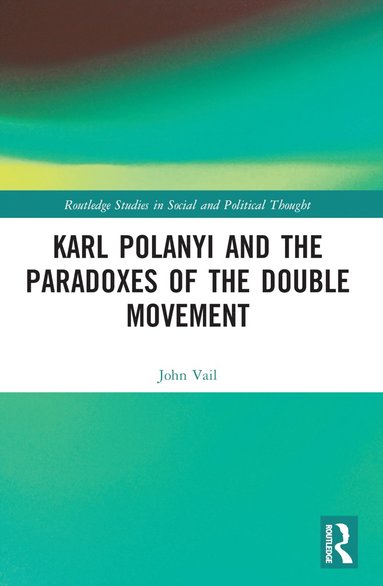 bokomslag Karl Polanyi and the Paradoxes of the Double Movement