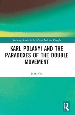 Karl Polanyi and the Paradoxes of the Double Movement 1