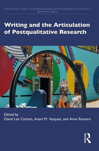 David Lee Carlson, Ananí M. Vasquez, Anna Romero - Writing and the Articulation of Postqualitative Research, Häftad