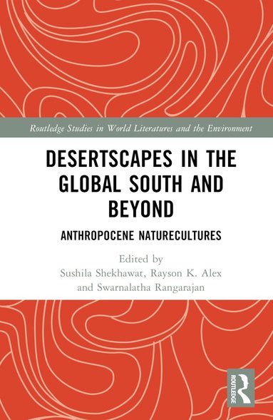 Sushila Shekhawat, Rayson K. Alex, Swarnalatha Rangarajan - Desertscapes in the Global South and Beyond, Inbunden