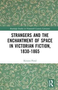 bokomslag Strangers and the Enchantment of Space in Victorian Fiction, 1830-1865