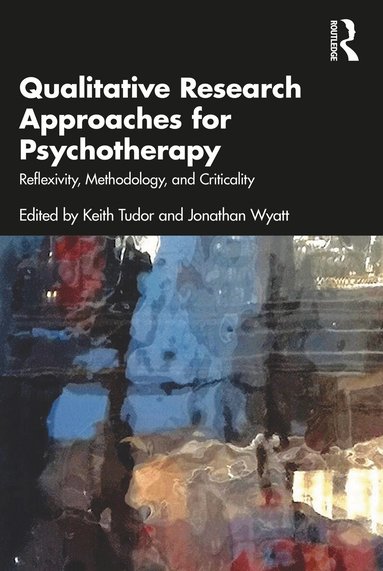 Keith Tudor, Jonathan Wyatt - Qualitative Research Approaches for Psychotherapy, Häftad