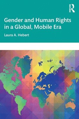 Gender and Human Rights in a Global, Mobile Era 1