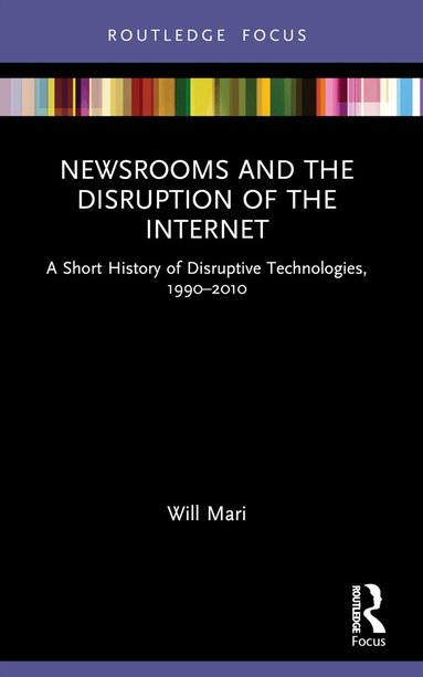 Will Mari - Newsrooms and the Disruption of the Internet, Häftad