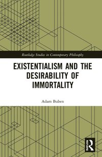 bokomslag Existentialism and the Desirability of Immortality