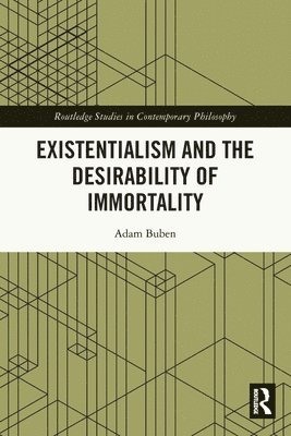 Existentialism and the Desirability of Immortality 1