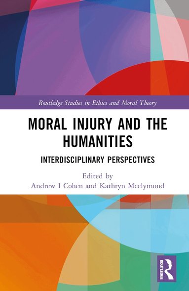 Andrew I. Cohen, Kathryn McClymond - Moral Injury and the Humanities, Inbunden