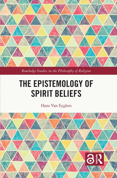 Hans Van Eyghen - Epistemology of Spirit Beliefs, Inbunden