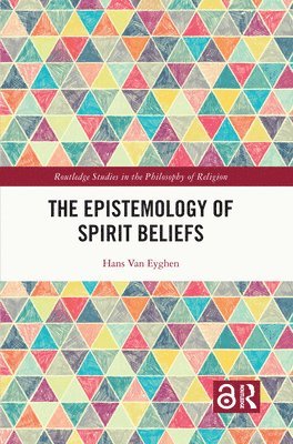Hans Van Eyghen, Netherlands) Van Eyghen, Hans (Tilburg University, Hans Van Eyghen - Epistemology of Spirit Beliefs, Häftad