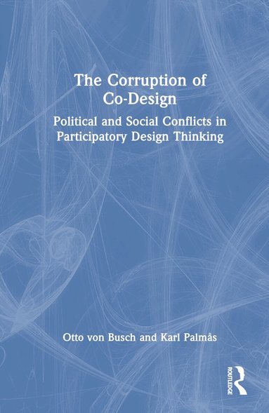 Otto von Busch, Karl Palmås - Corruption of Co-Design, Inbunden