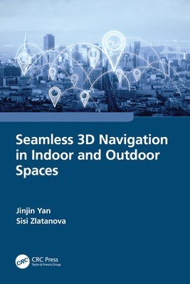 bokomslag Seamless 3D Navigation in Indoor and Outdoor Spaces