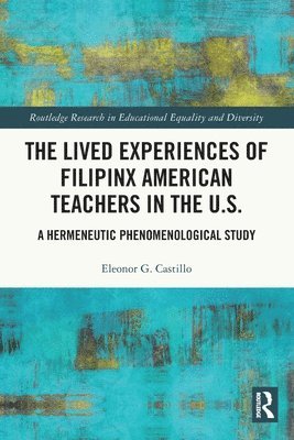 Lived Experiences of Filipinx American Teachers in the U.S.