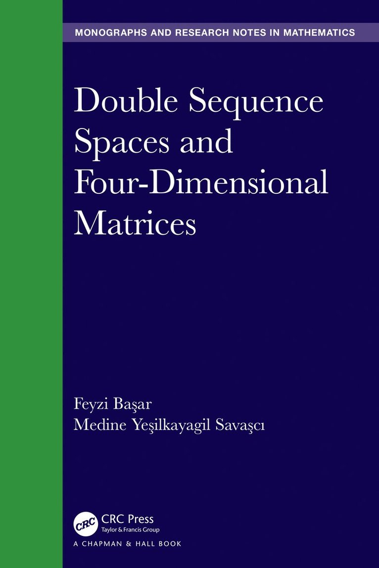 Feyzi Başar, Medine Yeşilkayagil Savaşcı, Turkey) Basar, Feyzi (Professor, Inonu University, Medine Yesilkayagil Savasci, Feyzi Ba&#351;ar, Medine Ye&#351;ilkaya Sava&#351;c&#305;, Feyzi Basar, Feyzi Ba¿ar, Medine Ye¿ilkayagil Sava¿c¿ - Double Sequence Spaces and Four-Dimensional Matrices, Inbunden
