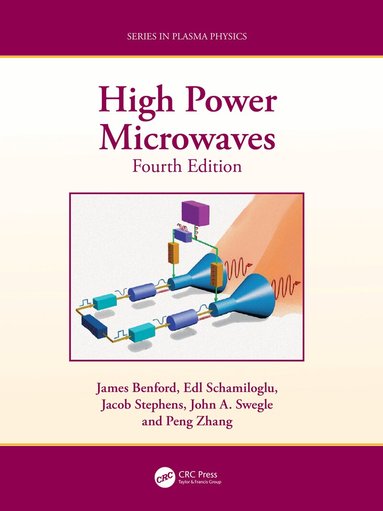 James Benford, Edl Schamiloglu, Jacob Coty Stephens, John A. Swegle, Peng Zhang - High Power Microwaves, Inbunden