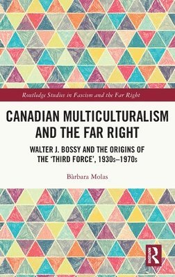 Bàrbara Molas, Canada) Molas, Barbara (University of Toronto - Canadian Multiculturalism and the Far Right, Inbunden