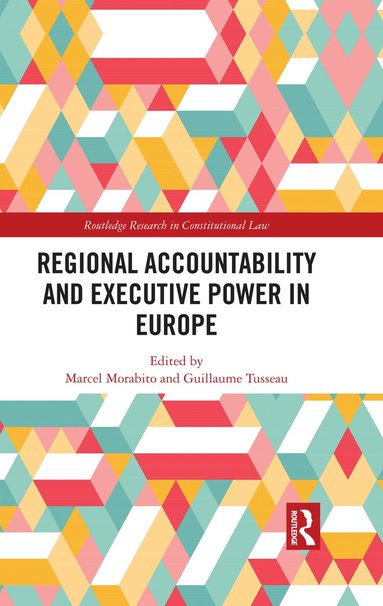 Marcel Morabito, Guillaume Tusseau - Regional Accountability and Executive Power in Europe, Inbunden