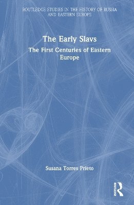 Susana Torres Prieto - Early Slavs, Inbunden
