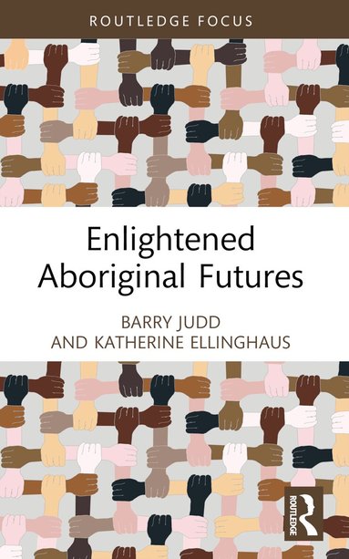 Barry Judd, Katherine Ellinghaus - Enlightened Aboriginal Futures, Häftad