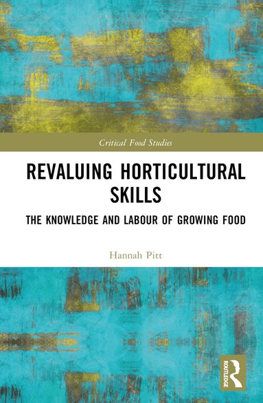 Hannah Pitt - Revaluing Horticultural Skills, Inbunden