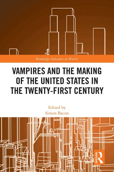 Simon Bacon - Vampires and the Making of the United States in the Twenty-First Century, Inbunden