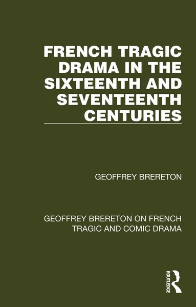 bokomslag French Tragic Drama in the Sixteenth and Seventeenth Centuries