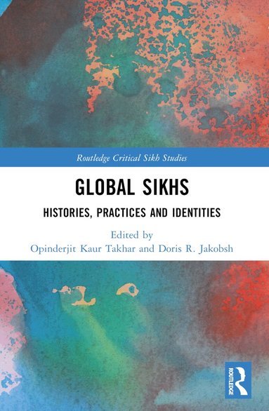 Opinderjit Kaur Takhar, Doris R. Jakobsh - Global Sikhs, Häftad