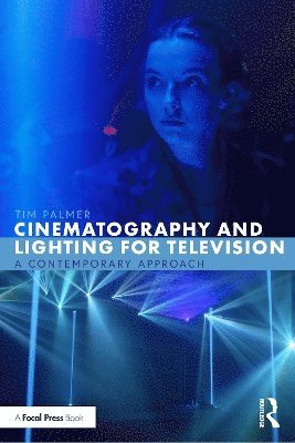 Tim Palmer - Cinematography and Lighting for Television, Häftad