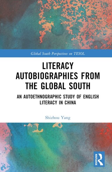 Shizhou Yang - Literacy Autobiographies from the Global South, Inbunden