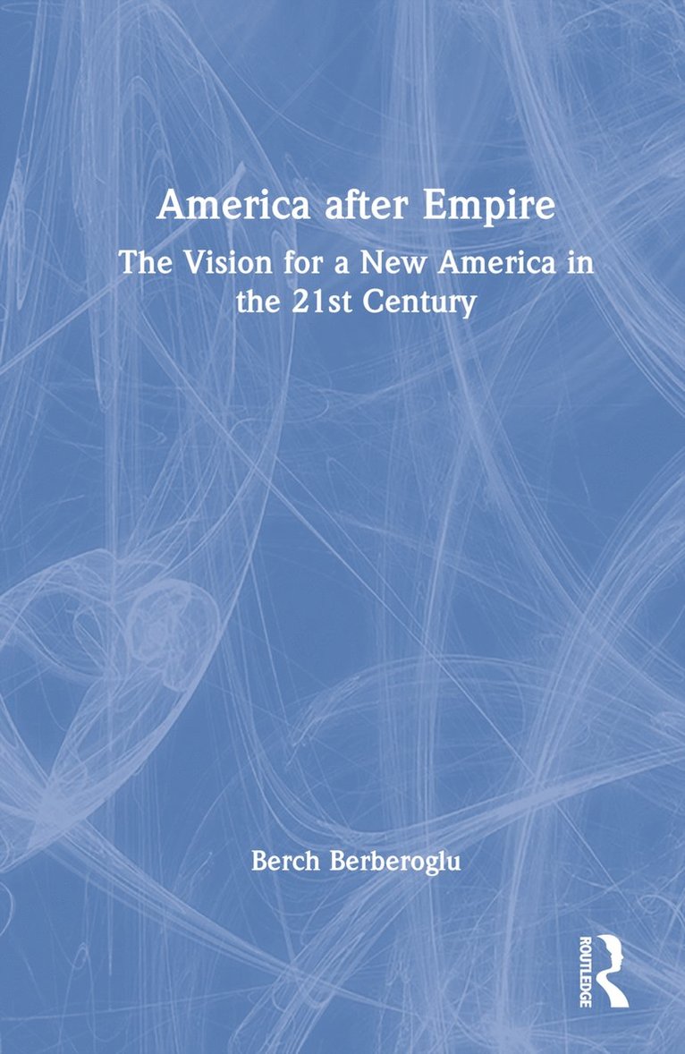 Berch Berberoglu - America after Empire, Inbunden