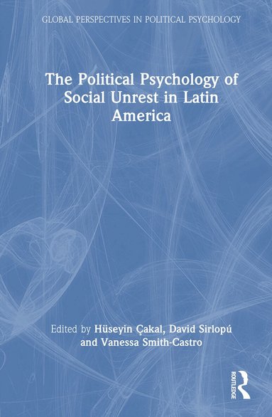 Hüseyin Çakal, David Sirlopú, Vanessa Smith-Castro - Political Psychology of Social Unrest in Latin America, Inbunden