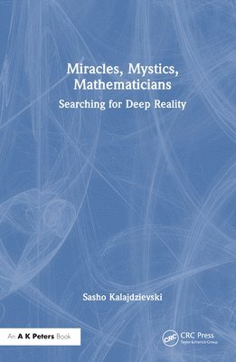Sasho Kalajdzievski, Canada) Kalajdzievski, Sasho (University of Manitoba, Winnipeg - Miracles, Mystics, Mathematicians, Inbunden