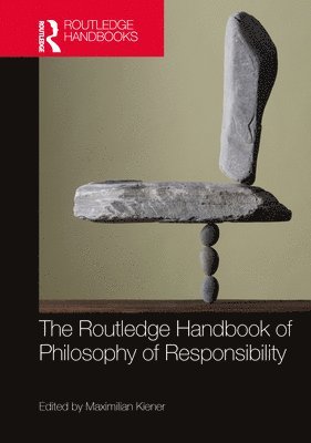 bokomslag The Routledge Handbook of Philosophy of Responsibility