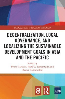 Decentralization, Local Governance, and Localizing the Sustainable Development Goals in Asia and the Pacific 1