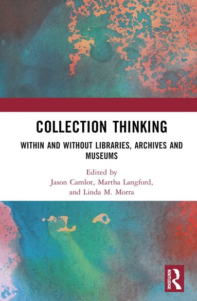 Jason Camlot, Martha Langford, Linda M. Morra - Collection Thinking, Inbunden